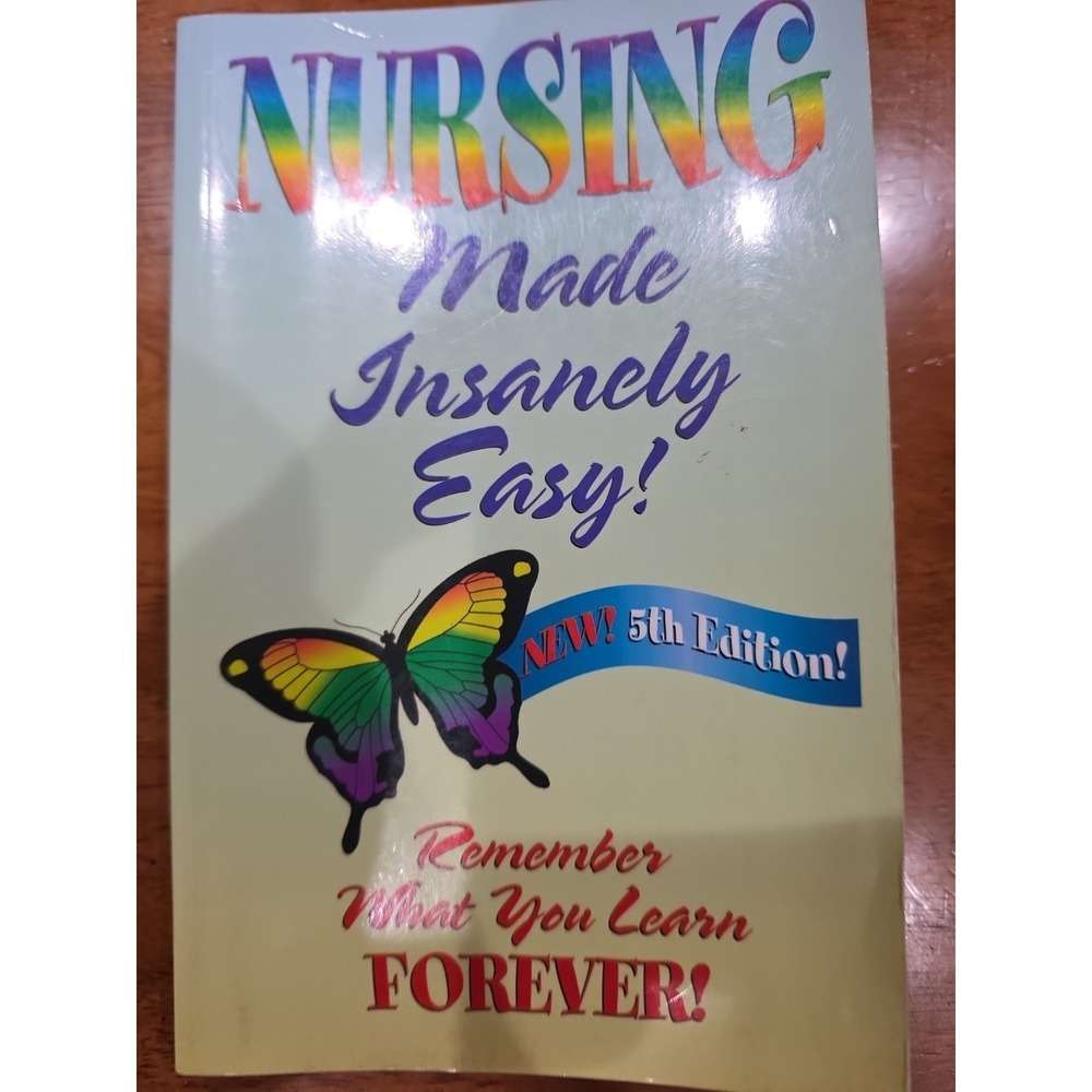 Nursing Made Insanely Easy : Remember What You Learn FOREVER! 5th Edition